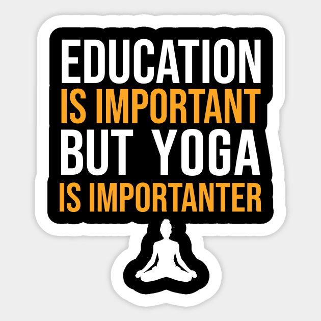 Education Is Important But Yoga Is Importanter Sticker by sunima